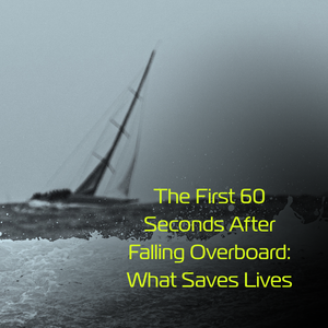 The First 60 Seconds After Falling Overboard: What Saves Lives