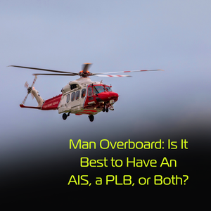 Man Overboard: AIS, PLB, or Both?