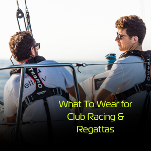 What To Wear for Club Racing and Regattas